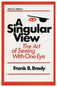 The Art of Seeing With One Eye<br />
by Frank Brady